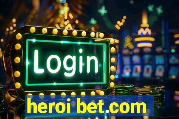 heroi bet.com